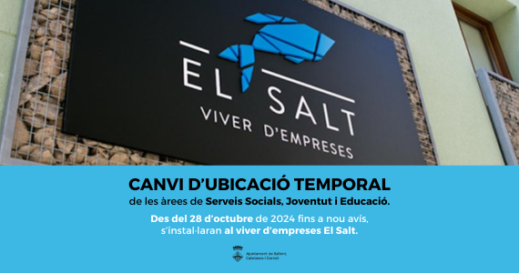 Les àrees de Serveis Socials, Joventut i Educació es traslladen temporalment a l'edifici El Salt